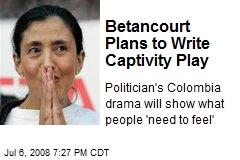Betancourt Plans to Write Captivity Play