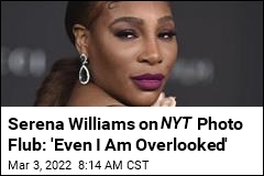 Serena Williams: Hey, NYT , That Pic of Me Is Actually My Sister