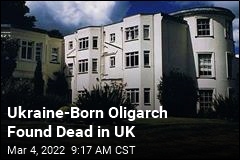 Ukraine-Born Oligarch Found Dead in UK