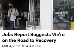 Jobs Report Suggests We&#39;re on the Road to Recovery