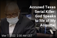 Accused Texas Serial Killer: God Speaks to Me of My Acquittal