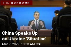China Speaks Up on Ukraine &#39;Situation&#39;