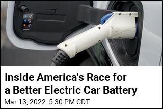 Inside America&#39;s Race for a Better Electric Car Battery