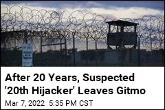 After 20 Years, Suspected &#39;20th Hijacker&#39; Leaves Gitmo