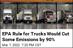 EPA Rule for Trucks Would Cut Some Emissions by 90%