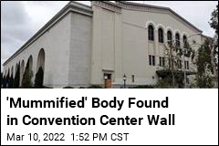 &#39;Mummified&#39; Body Found in Convention Center Wall