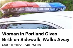 Woman in Portland Gives Birth on Sidewalk, Walks Away