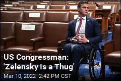 US Congressman: &#39;Zelensky Is a Thug&#39;