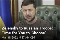 Zelensky to Russian Troops: Time for You to Surrender