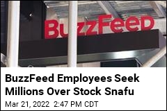 BuzzFeed Employees Seek Millions Over Stock Snafu