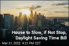 Permanent Daylight Saving Finds Less Eagerness in House