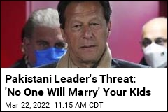 Pakistani Leader Issues Odd Warning to Foes