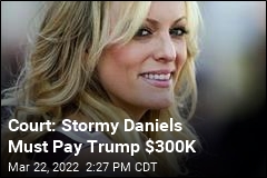 Stormy Daniels Owes Trump $300K, Says She Won&#39;t Pay