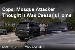Cops: Mosque Attacker Thought It Was Caesar&#39;s Home