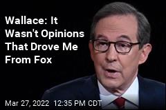 Wallace: It Wasn&#39;t Opinions That Drove Me From Fox