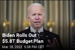 Biden Rolls Out $5.8T Budget Plan