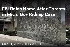 FBI Raids Home After Threats in Mich. Gov Kidnap Case