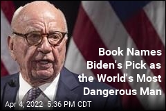 Book: Biden Called Murdoch the World&#39;s Most Dangerous Man