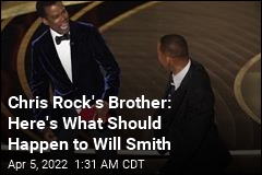 Chris Rock&#39;s Brother: Here&#39;s What Should Happen to Will Smith
