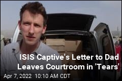 Court Hears Doomed ISIS Captive&#39;s Letter to Dad
