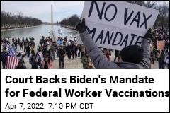 Court Backs Biden&#39;s Mandate for Federal Worker Vaccinations