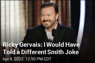 Ricky Gervais: I Would Have Told a Different Smith Joke