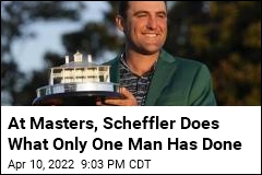 At Masters, Scheffler Does What Only One Man Has Done