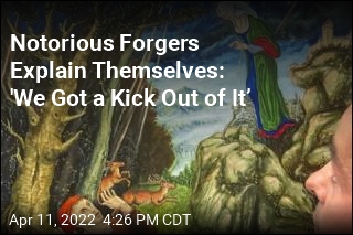 Notorious Forgers Explain Themselves: &#39;We Got a Kick Out of It&rsquo;