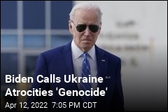 Biden: Russia&#39;s War on Ukraine Is &#39;Genocide&#39;