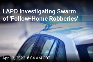 LAPD Investigating Swarm of &#39;Follow-Home Robberies&#39;