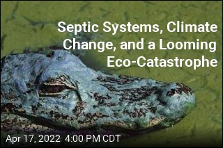 Septic Systems, Climate Change, and a Looming Eco-Catastrophe