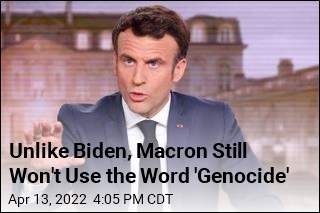 Unlike Biden, Macron Still Won&#39;t Use the Word &#39;Genocide&#39;