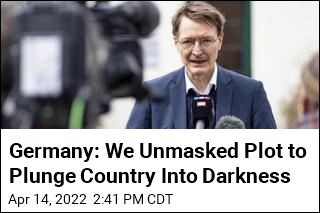 Germany: We Unmasked Plot to Plunge Country Into Darkness
