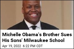 Michelle Obama&#39;s Brother Sues His Sons&#39; Milwaukee School