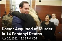 Doctor Acquitted in 14 Fentanyl Deaths