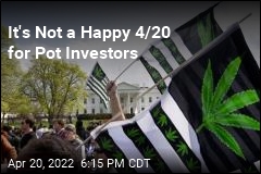 It&#39;s Not a Happy 4/20 for Pot Investors
