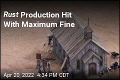 Rust Production Hit With Maximum Fine