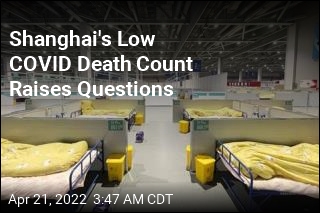 Shanghai&#39;s Low COVID Death Count Raises Questions