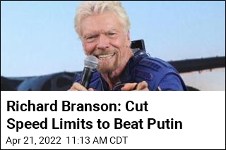 Richard Branson: Cut Speed Limits to Beat Putin