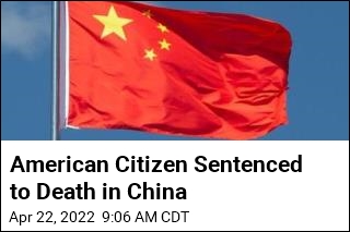 American Citizen Sentenced to Death in China