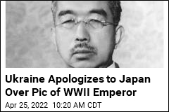 Ukraine Apologizes to Japan Over Pic of WWII Emperor