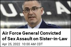 Air Force General Convicted of Sex Assault on Sister-in-Law