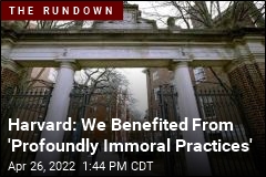 Harvard: We Benefited From &#39;Profoundly Immoral Practices&#39;