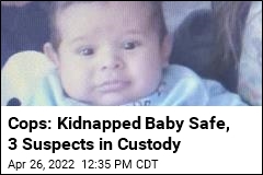 Cops: Kidnapped Baby Is Safe and Sound