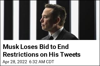 Musk Loses Bid to End Restrictions on His Tweets