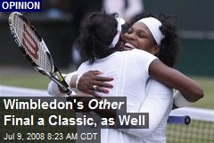 Wimbledon's Other Final a Classic, as Well
