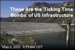 These Are the &#39;Ticking Time Bombs&#39; of US Infrastructure