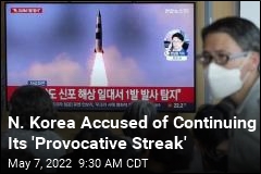 N. Korea Accused of Continuing Its &#39;Provocative Streak&#39;