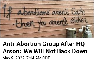 Anti-Abortion Group&#39;s HQ Vandalized, Set on Fire