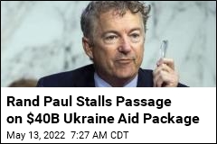 Rand Paul Stalls Passage on $40B Ukraine Aid Package